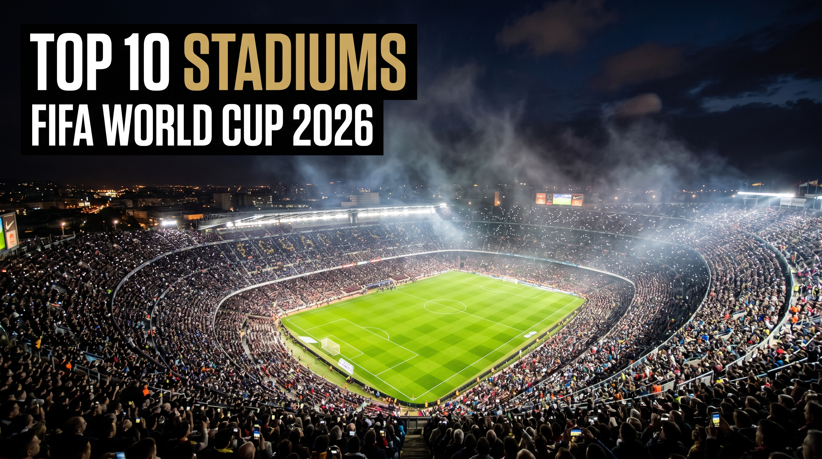 Top 10 Stadiums You Must Visit at the 2026 World Cup